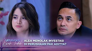 Karena Mutiara, Alea Tolak Kerjasama dengan Pak Aditya? | Merangkai Kisah Indah - Episode 414