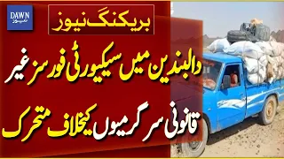 Security Forces Active Against Illegal Activities in Dalbandin | Breaking News | Dawn News