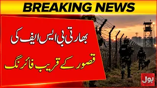 Pakistan-India Border Tensions | Indian BSF Opens Heavy Fire Near Kasur | BOL News
