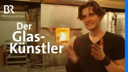 Handwerk und Kunst: Junger Glasbläsermeister schafft Glas-Kunst | Wir in Bayern | BR