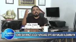 KOMBİ BAKIMINIZI UCUZA YAPACAĞIZ DİYE ARAYANLARA ALDANMAYIN