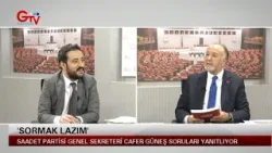 Sormak Lazım Konuğu  Saadet Partisi Genel Sekreteri Cafer Güneş