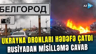Belqorod VURULDU, Rusiya 1000-DƏN ÇOX HÜCUMLA cavab verdi – İri şəhərlər atəş altında