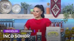 İncə Səhər - Bəsti Sevdiyeva, Türkan Vəlizadə, Namiq Qasımov, Kərim Abbasov  17.03.2026