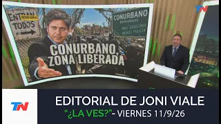 EDITORIAL DE JONI VIALE: "CONURBANO ZONA LIBERADA" I ¿La Ves?, 11/9/26