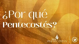 ¿Por qué Pentecostés?