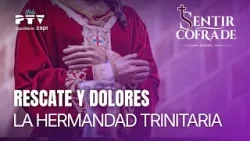 ? SENTIR COFRADE LINARES HD | T4E08 | Rescate y Dolores: La Hermandad Trinitaria | 20 mar