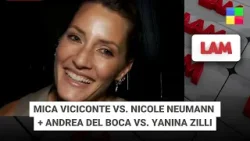 MICA VICICONTE y NICOLE NEUMANN + ANDREA DEL BOCA y YANINA ZILLI #LAM | Programa completo (02/03/26)