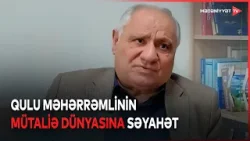 Qulu Məhərrəmlinin mütaliə sevgisini formalaşdıran kitablar
