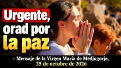 Urgent, pray for peace – Message from the Virgin Mary of Medjugorje, October 25, 2026