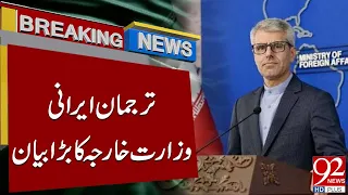 Iran Foreign Ministry Spokesperson’s Big Statement | Latest Update | Breaking News | 92NewsHD