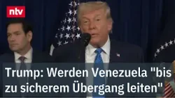 Trump: "Werden Land bis zu sicherem Übergang leiten" - Statement zu Venezuela | ntv