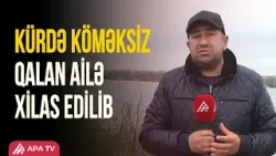 Göyərti və odun yığmaq üçün Kürü keçən şəxslər saatlarla həyəcan yaşayıb | APA TV