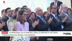 La  Princesse Lalla Meryem lance le Dispositif National d’Éradication du Travail des Enfants