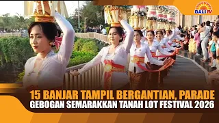15 BANJARs Perform Alternately, the GEBOGAN Parade Livens Up the 2026 Tanah Lot Festival
