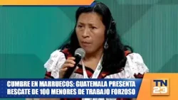 Cumbre en Marruecos: Guatemala presenta rescate de 100 menores de trabajo forzoso