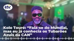 Kolo Touré: "People talk about the World Cup, but I already knew the Blue Sharks from AFCON"