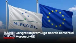 Congresso promulga acordo comercial Mercosul-UE | BandNews TV