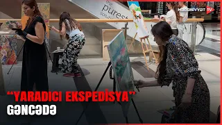 Gəncə “Yaradıcı Ekspedisiya” layihəsinə ev sahibliyi edib