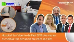 Hospital San Vicente de Paúl SFM otra vez en escrutinio tras denuncia en redes sociales