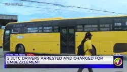 5 JUTC Drivers Arrested and Charged for Embezzlement | TVJ News