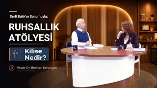 What is the Church? | Serli Balık & Pastor Dr. Behnan Konutgan | Spirituality Workshop