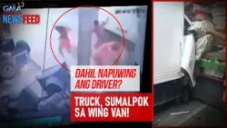 Dahil napuwing ang driver? Truck, sumalpok sa wing van! | GMA Integrated Newsfeed