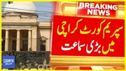 CJP Qazi Faez Isa In Action , Big Hearing in Supreme Court Karachi Registry | Dawn News