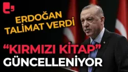 Erdoğan talimat verdi: "Kırmızı Kitap" güncelleniyor
