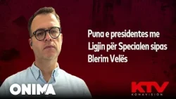 Puna e presidentes me Ligjin për Specialen sipas Blerim Velës
