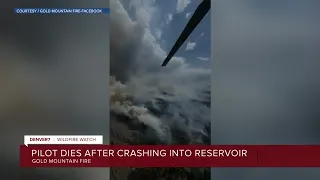 Firefighting pilot at Gold Mountain Fire dies after crashing into reservoir