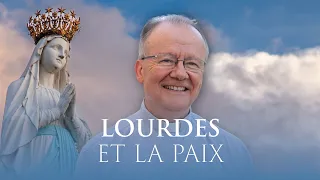 Lourdes and Peace - Fr. Daubanes, Rector of the Sanctuary of Lourdes.
