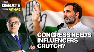 Debate With Arnab: Congress Needs ‘Influencer’ Crutch & Sellouts On Social Media
