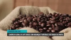 Comércio global de café cresce com mudanças tarifárias e retomada da oferta
