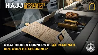 What hidden corners of Al-Madinah are worth exploring | Footsteps of Ibrahim