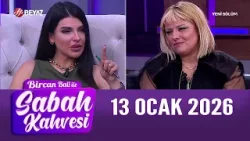 Bircan Bali ile Sabah Kahvesi 13 Ocak 2026
