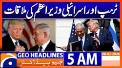 Trump Meets Israeli Prime Minister Benjamin Netanyahu,  | Headlines Geo News 5 AM (8th Feb 2026)