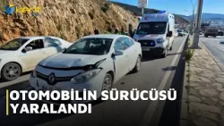 OTOMOBİLİN SÜRÜCÜSÜ YARALANDI