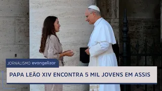 Pope Leo XIV meets 5,000 young people in Assisi