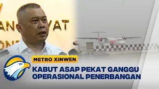 Metro Xinwen - Kebakaran Hutan & Lahan Mengancam Permukiman Warga