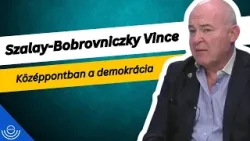 Pirkadat: Szalay-Bobrovniczky Vince - Középpontban a demokrácia