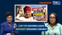 Must A Lagos Governor Speak Yoruba? YOURVIEW Ladies Debate Language, Culture & Good Governance