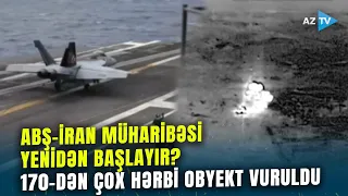 ABŞ ilə İran arasında GƏRGİNLİK ARTIR: ağır silahlar İŞƏ DÜŞDÜ – 170-dən çox hərbi obyekt vuruldu