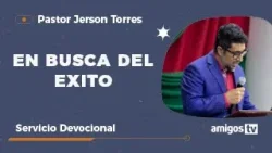 Devocional Iglesia Amigos el Tabernáculo 'EN BUSCA DEL EXITO'