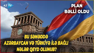 Ermənistanda Azərbaycan və Türkiyədən də bəhs olunan MÜHÜM SƏNƏD: Hansı detallar qeyd olunub?
