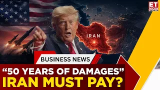 Iran Demands US Reparations; Trump Fires Back With A 50-Year Damage Claim | Top News | ET Now