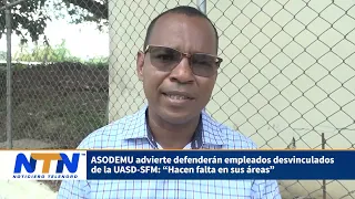 ASODEMU advierte defenderán empleados desvinculados de la UASD-SFM: “Hacen falta en sus áreas”