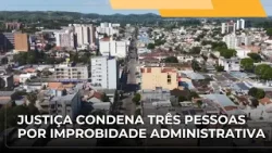 ? JJ – Justiça do Rio Grande do Sul condena três pessoas por improbidade administrativa