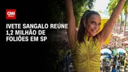 Estreia de Ivete Sangalo reúne 1,2 milhão de foliões | CNN PRIME TIME