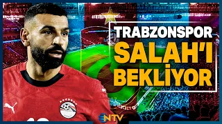 Will Salah Wear the Trabzonspor Jersey? | NTV